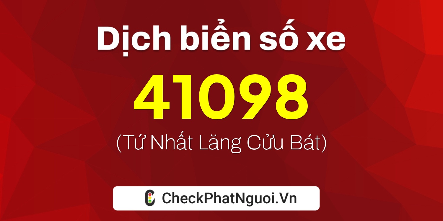 Dịch ý nghĩa <b>biển số xe 93B1-41098</b> tại website checkphatnguoi.vn