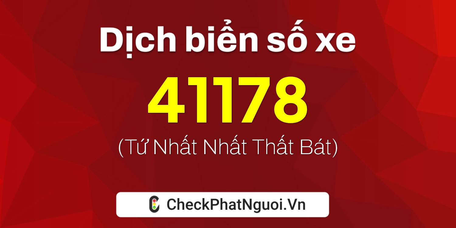 Dịch ý nghĩa <b>biển số xe 37K-41178</b> tại website checkphatnguoi.vn