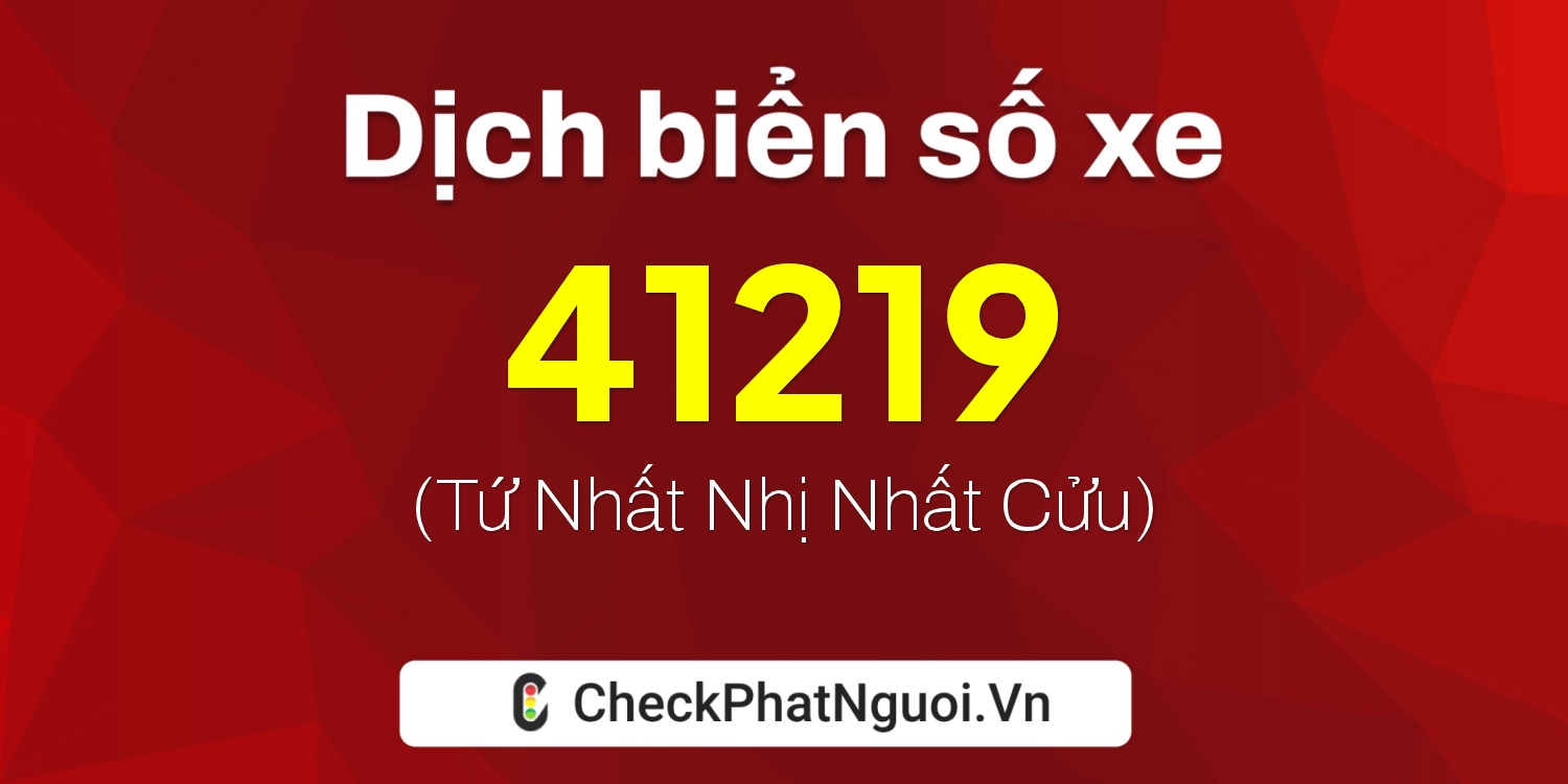 Dịch ý nghĩa <b>biển số xe 92A-41219</b> tại website checkphatnguoi.vn