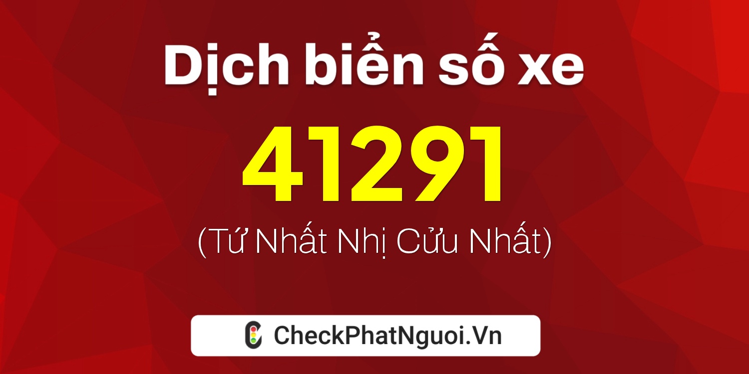 Dịch ý nghĩa <b>biển số xe 35A-41291</b> tại website checkphatnguoi.vn
