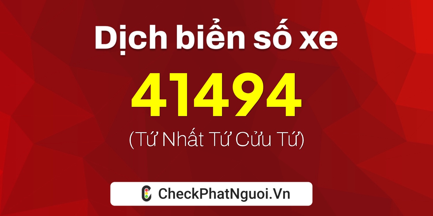 Dịch ý nghĩa <b>biển số xe 95H1-41494</b> tại website checkphatnguoi.vn