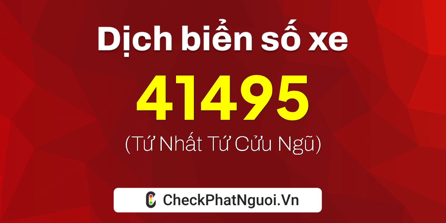 Dịch ý nghĩa <b>biển số xe 78F-41495</b> tại website checkphatnguoi.vn