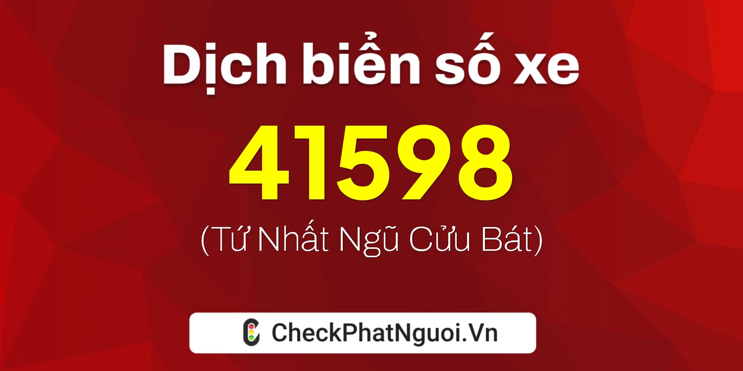 Dịch ý nghĩa <b>biển số xe 38A-41598</b> tại website checkphatnguoi.vn