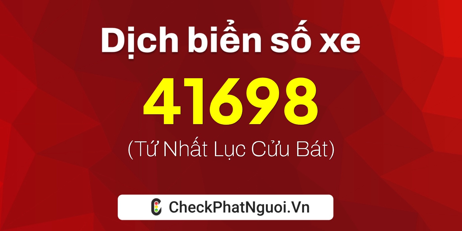 Dịch ý nghĩa <b>biển số xe 35A-41698</b> tại website checkphatnguoi.vn