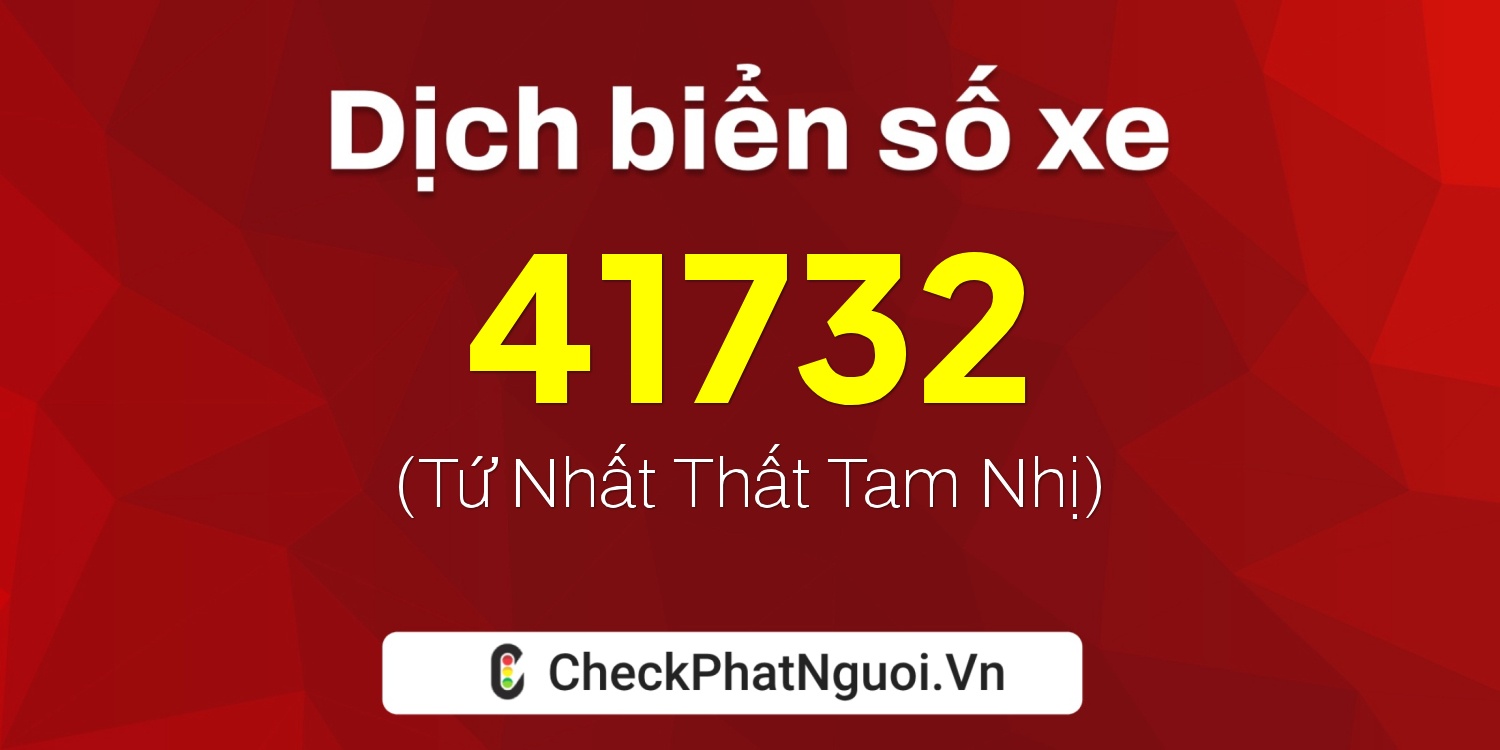 Dịch ý nghĩa <b>biển số xe 63B2-41732</b> tại website checkphatnguoi.vn