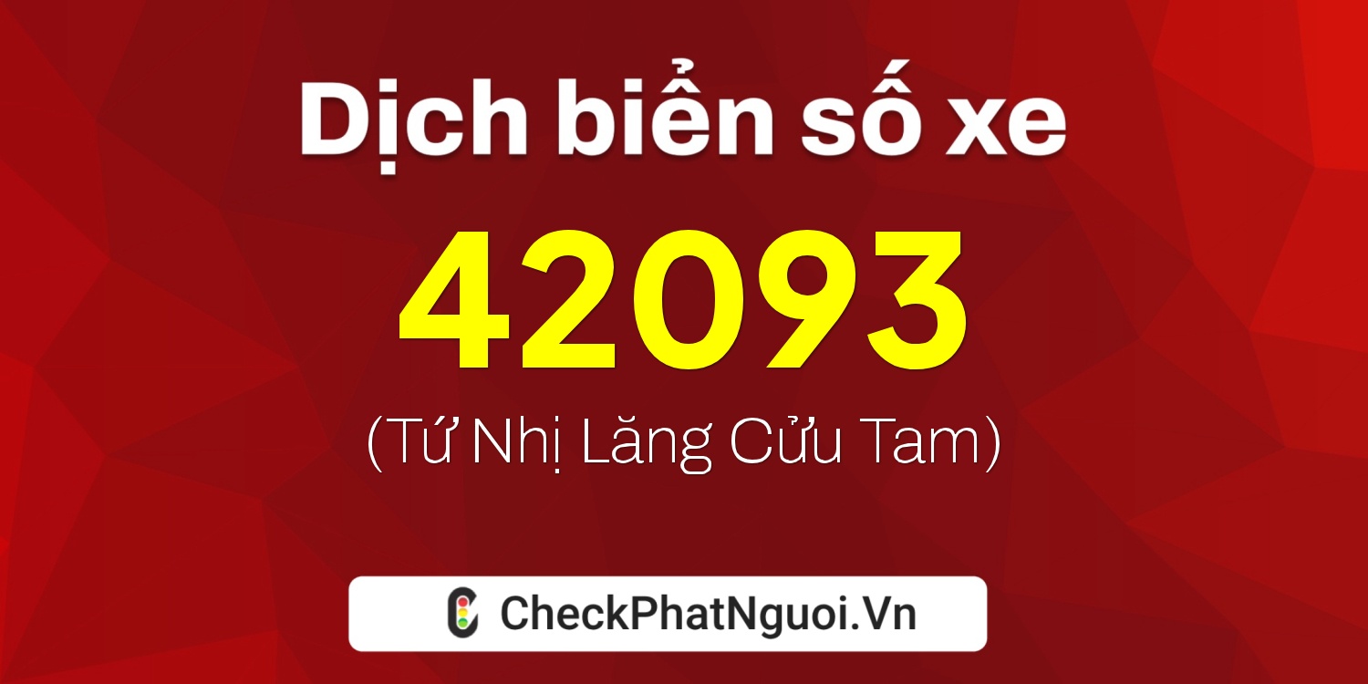 Dịch ý nghĩa <b>biển số xe 75C1-42093</b> tại website checkphatnguoi.vn
