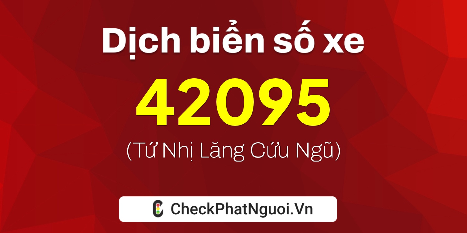 Dịch ý nghĩa <b>biển số xe 35B-42095</b> tại website checkphatnguoi.vn