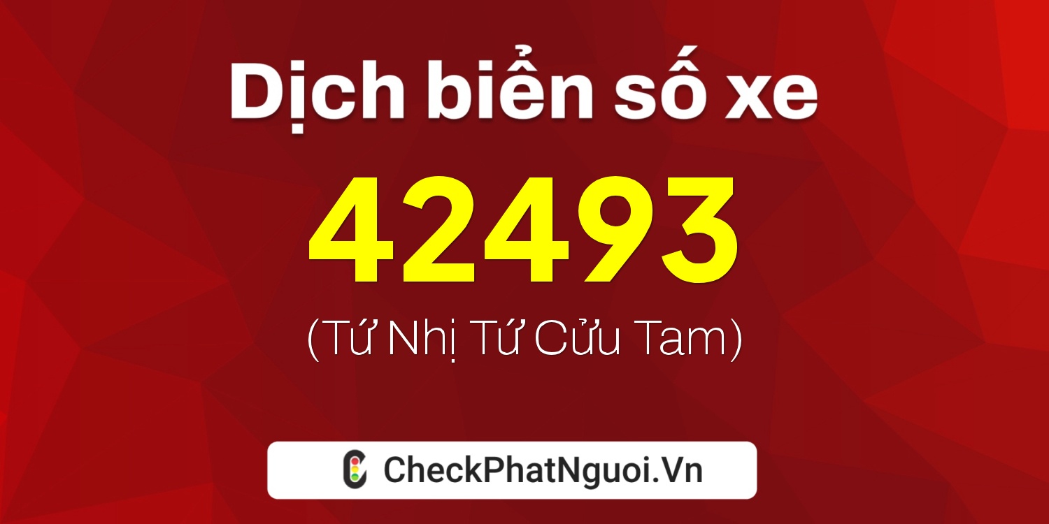 Dịch ý nghĩa <b>biển số xe 36A-42493</b> tại website checkphatnguoi.vn