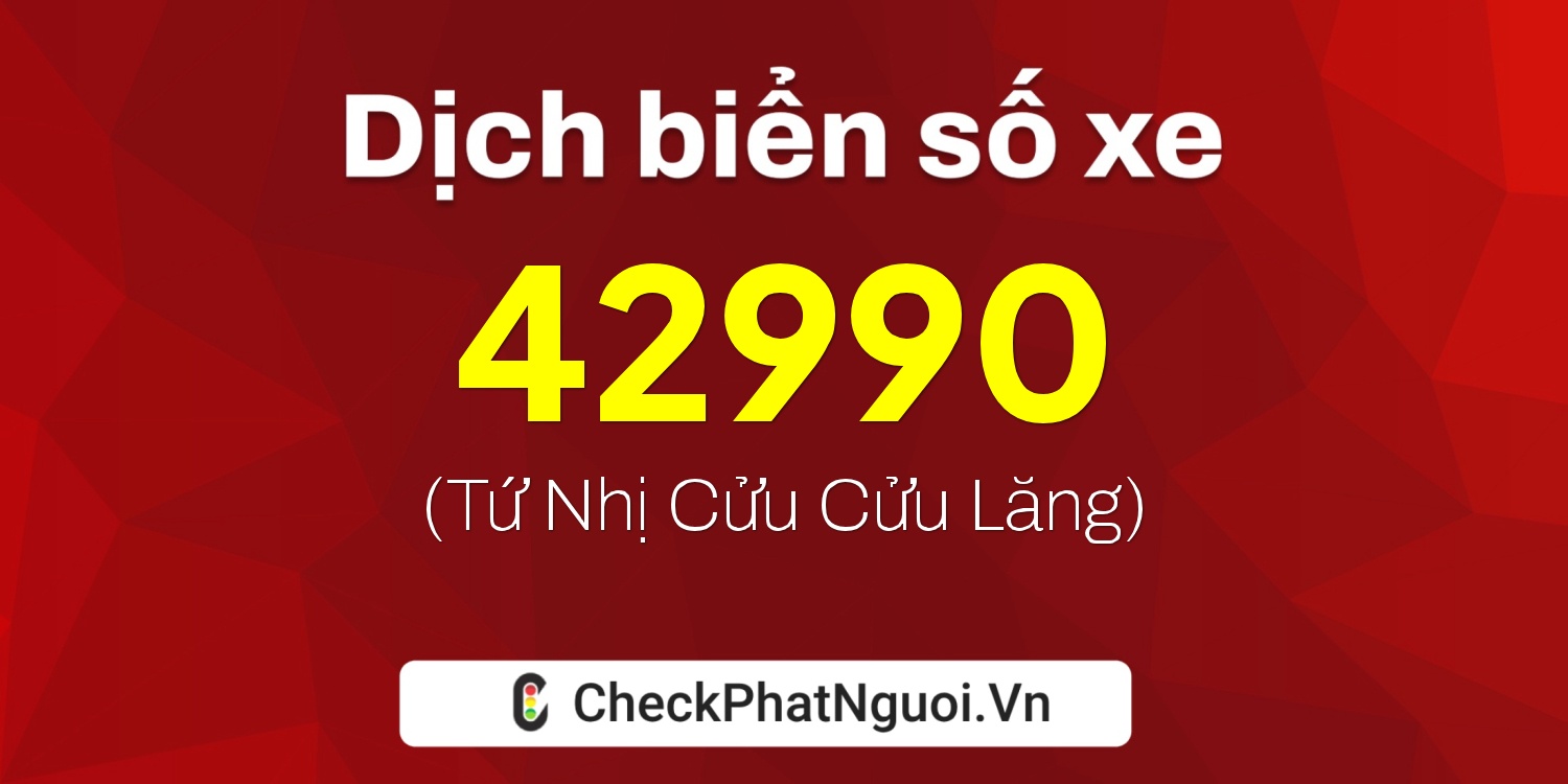 Dịch ý nghĩa <b>biển số xe 29V5-42990</b> tại website checkphatnguoi.vn