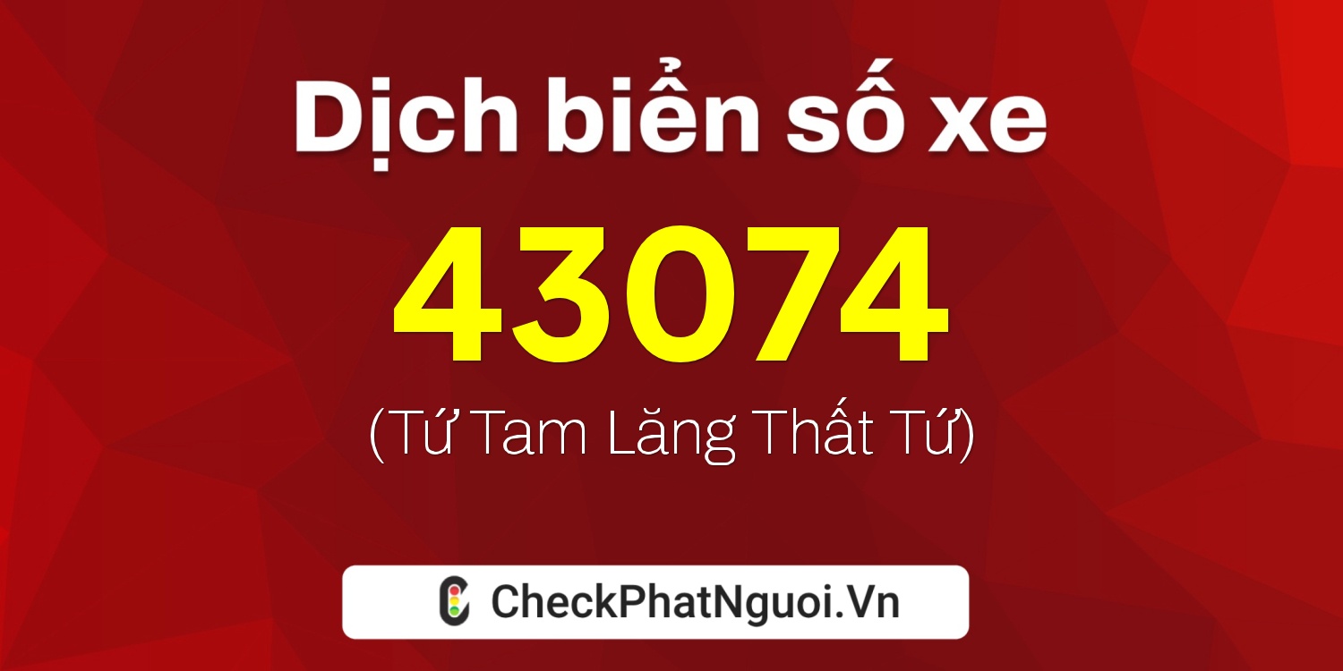 Dịch ý nghĩa <b>biển số xe 88G1-43074</b> tại website checkphatnguoi.vn