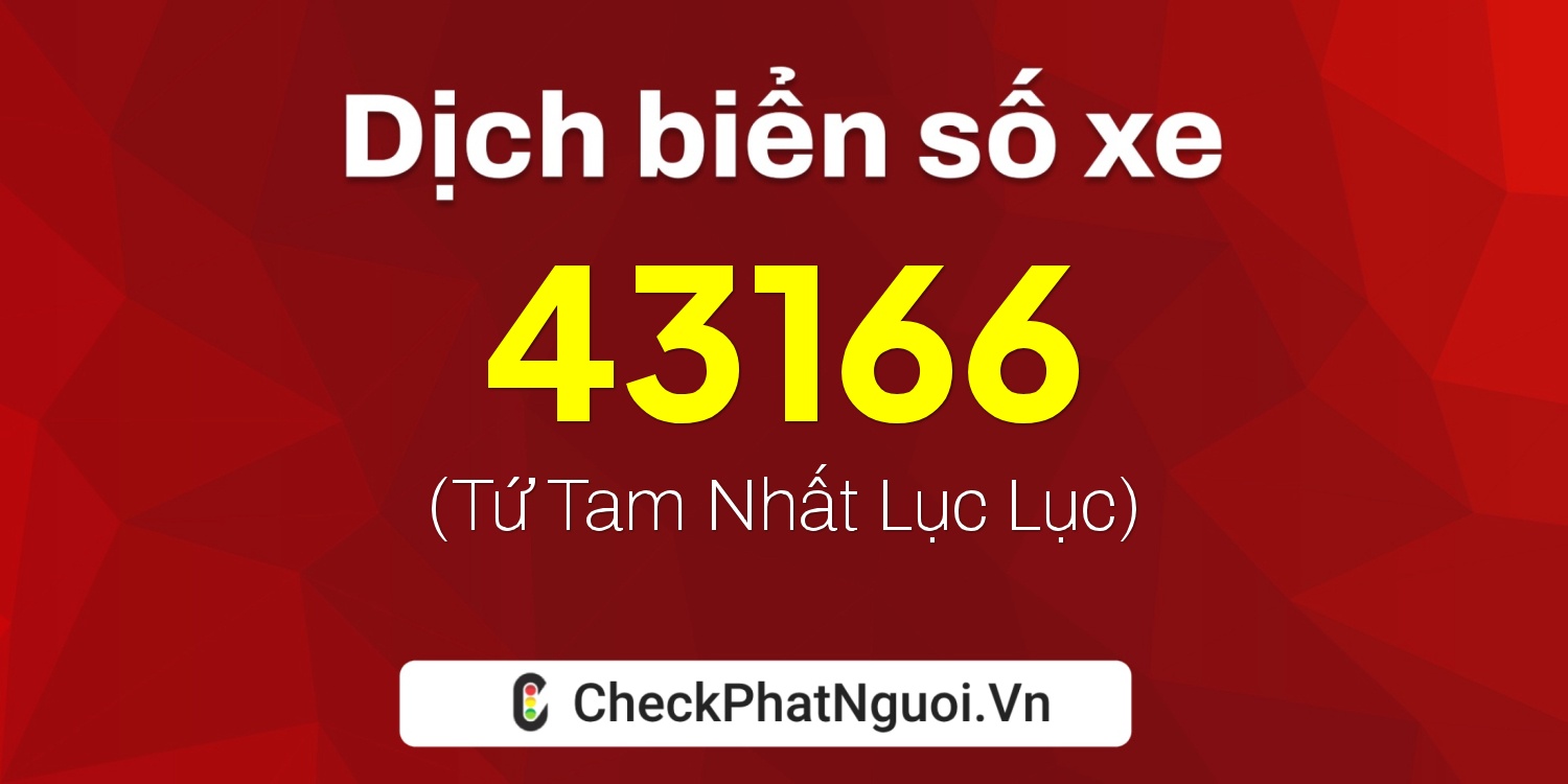 Dịch ý nghĩa <b>biển số xe 88A-43166</b> tại website checkphatnguoi.vn