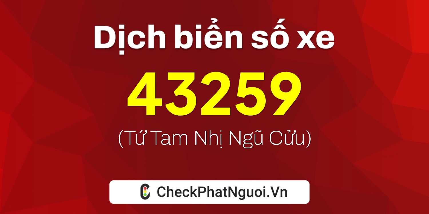 Dịch ý nghĩa <b>biển số xe 92F1-43259</b> tại website checkphatnguoi.vn