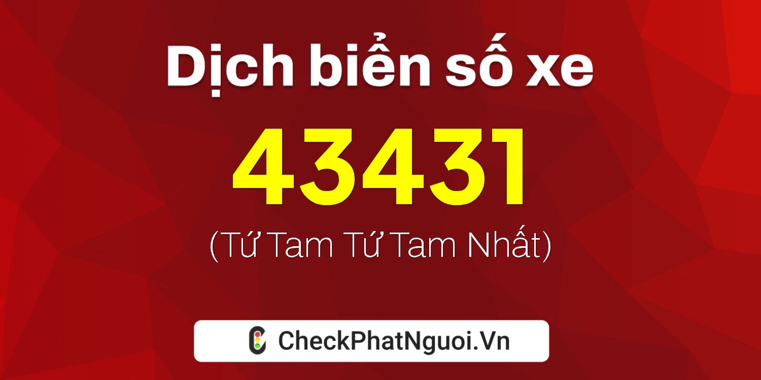 Dịch ý nghĩa <b>biển số xe 72G1-43431</b> tại website checkphatnguoi.vn