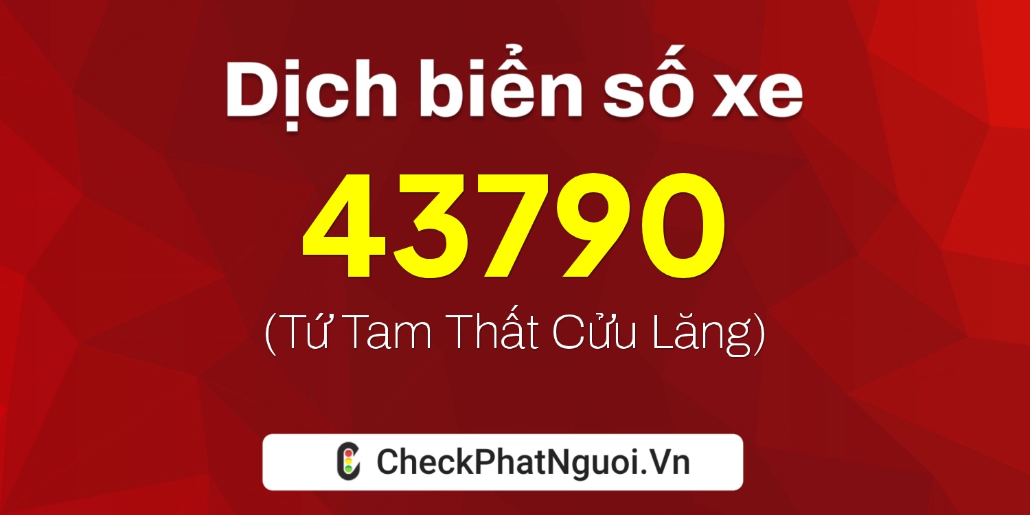 Dịch ý nghĩa <b>biển số xe 29AA-43790</b> tại website checkphatnguoi.vn