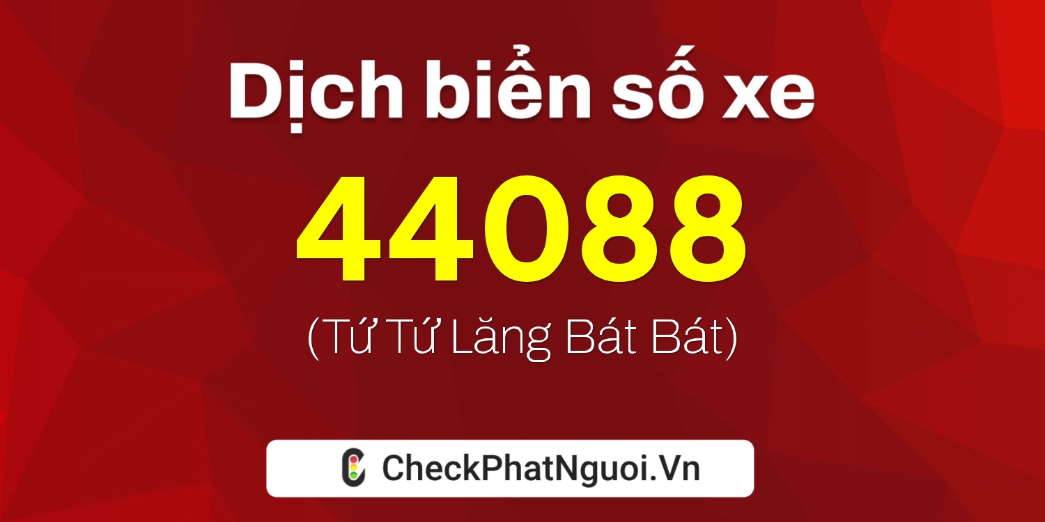 Dịch ý nghĩa <b>biển số xe 75A3-44088</b> tại website checkphatnguoi.vn