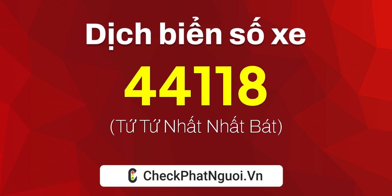 Dịch ý nghĩa <b>biển số xe 89L1-44118</b> tại website checkphatnguoi.vn