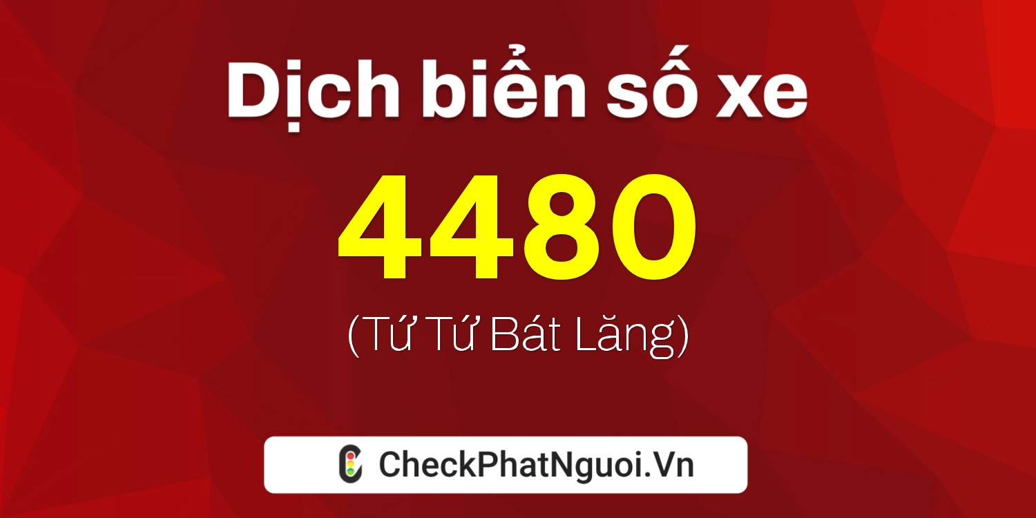 Dịch ý nghĩa <b>biển số xe 57K-4480</b> tại website checkphatnguoi.vn