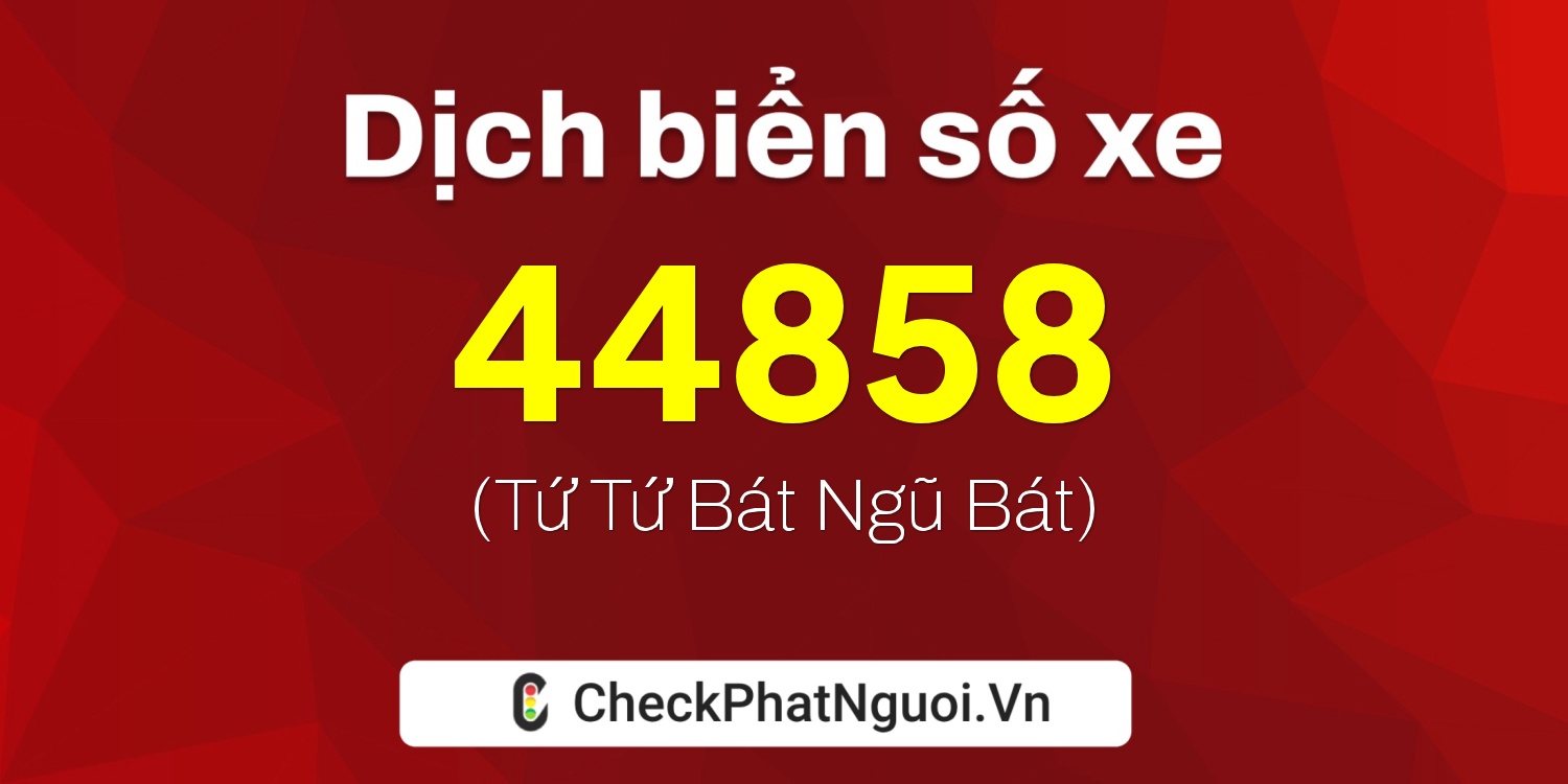 Dịch ý nghĩa <b>biển số xe 59G2-44858</b> tại website checkphatnguoi.vn