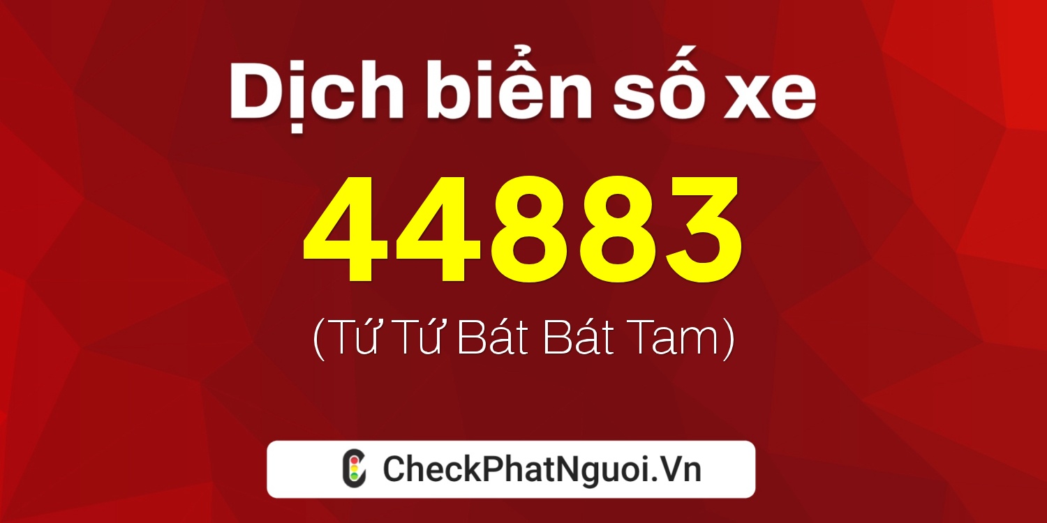 Dịch ý nghĩa <b>biển số xe 30L-44883</b> tại website checkphatnguoi.vn