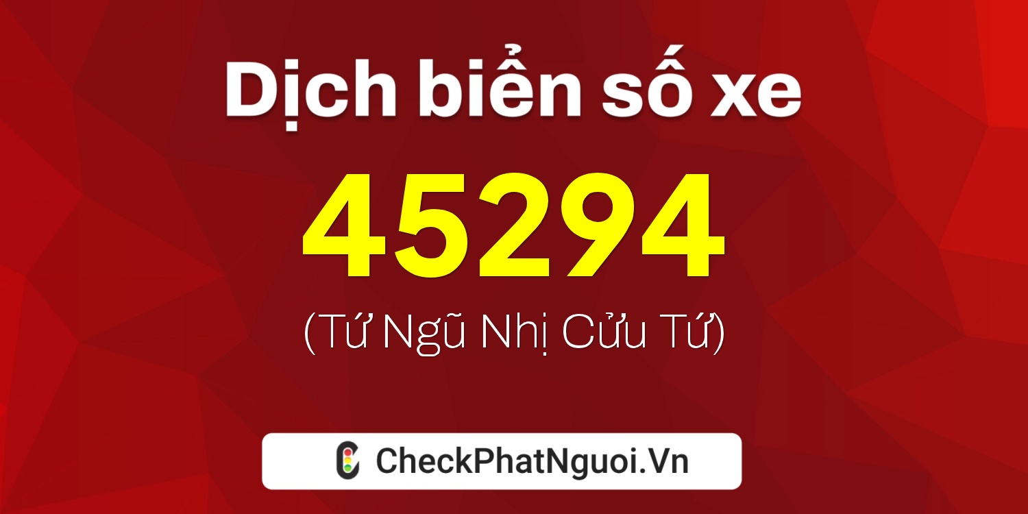 Dịch ý nghĩa <b>biển số xe 88L1-45294</b> tại website checkphatnguoi.vn