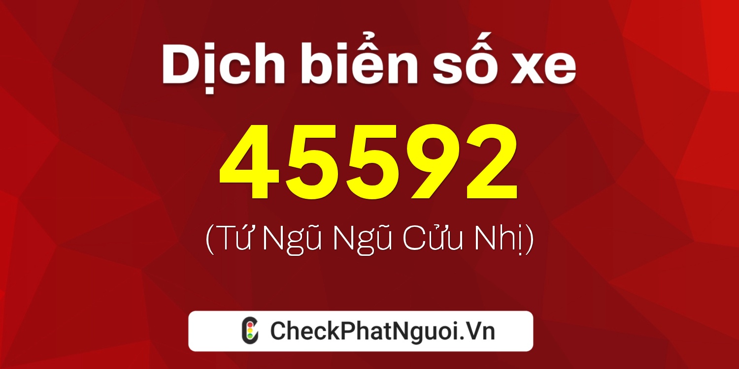 Dịch ý nghĩa <b>biển số xe 61F1-45592</b> tại website checkphatnguoi.vn