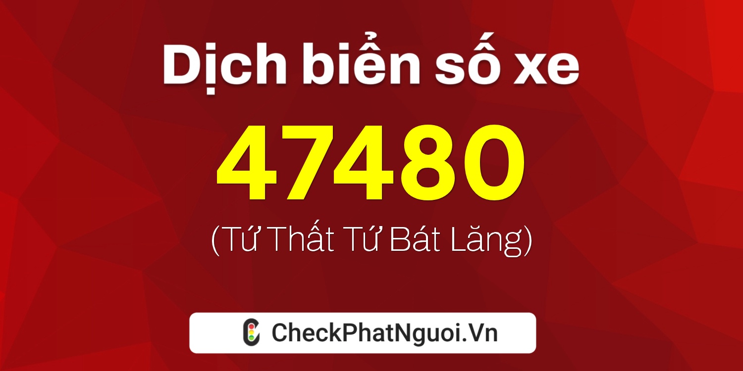 Dịch ý nghĩa <b>biển số xe 38K1-47480</b> tại website checkphatnguoi.vn