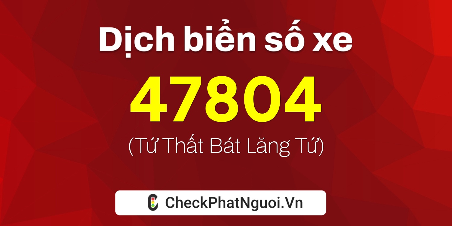 Dịch ý nghĩa <b>biển số xe 59X3-47804</b> tại website checkphatnguoi.vn