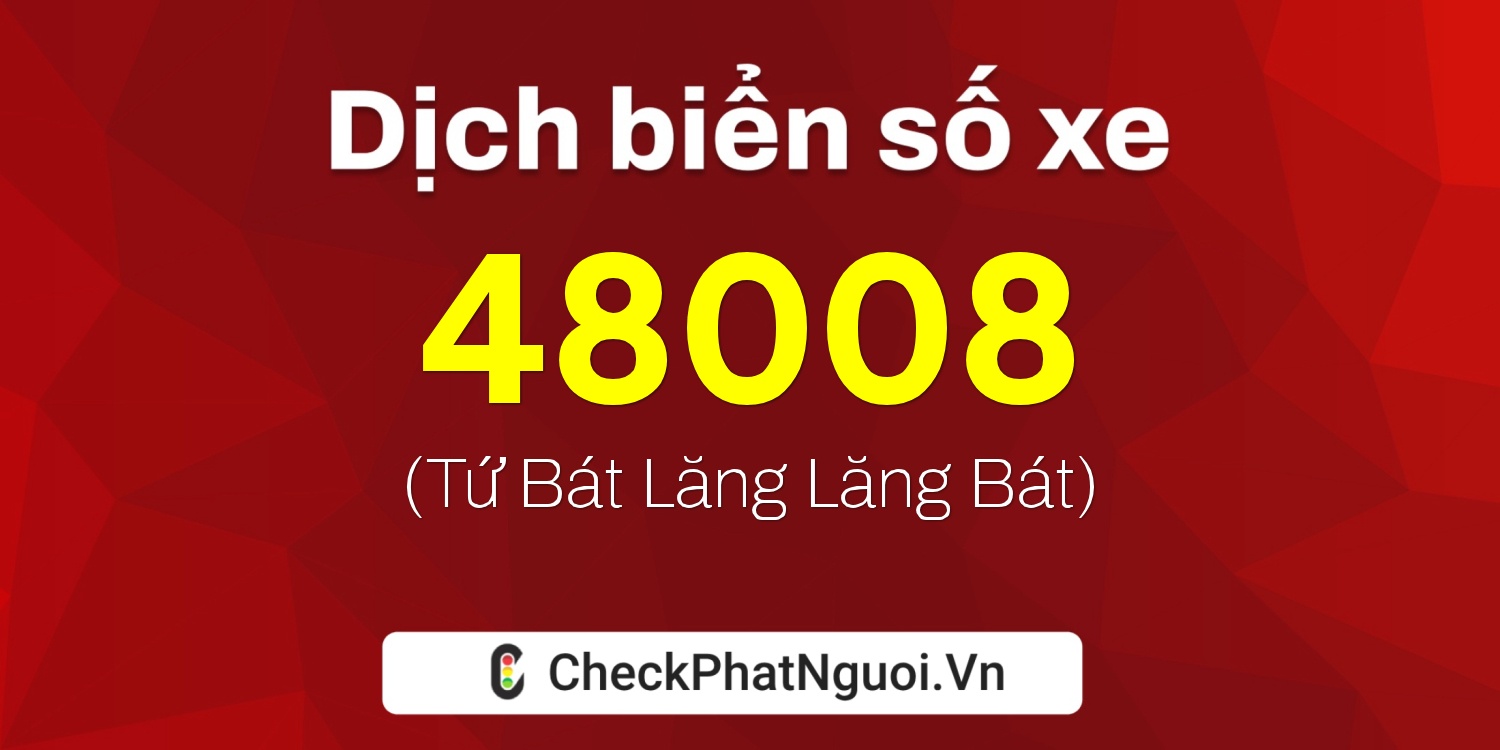 Dịch ý nghĩa <b>biển số xe 30L-48008</b> tại website checkphatnguoi.vn