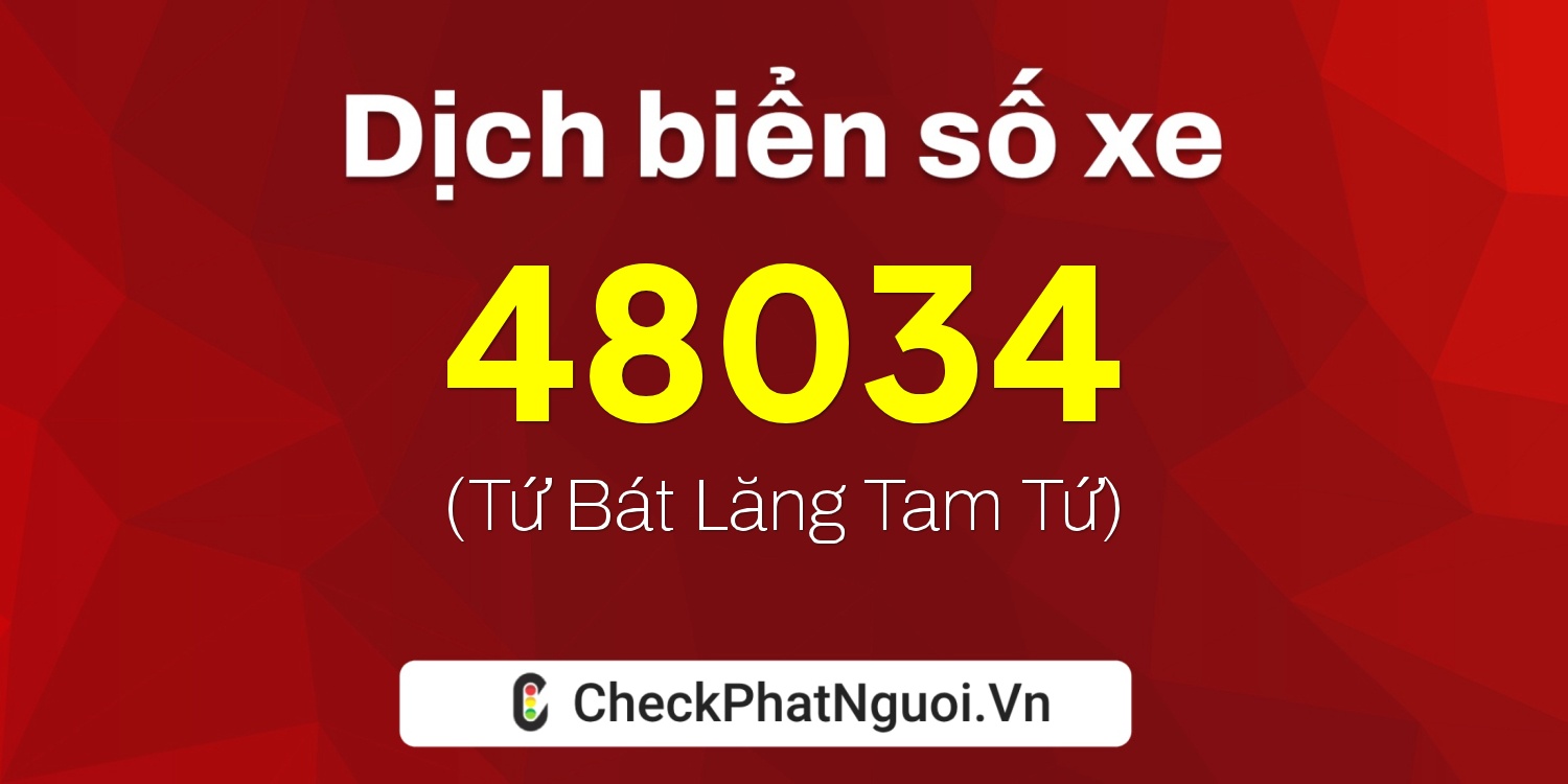 Dịch ý nghĩa <b>biển số xe 89A-48034</b> tại website checkphatnguoi.vn