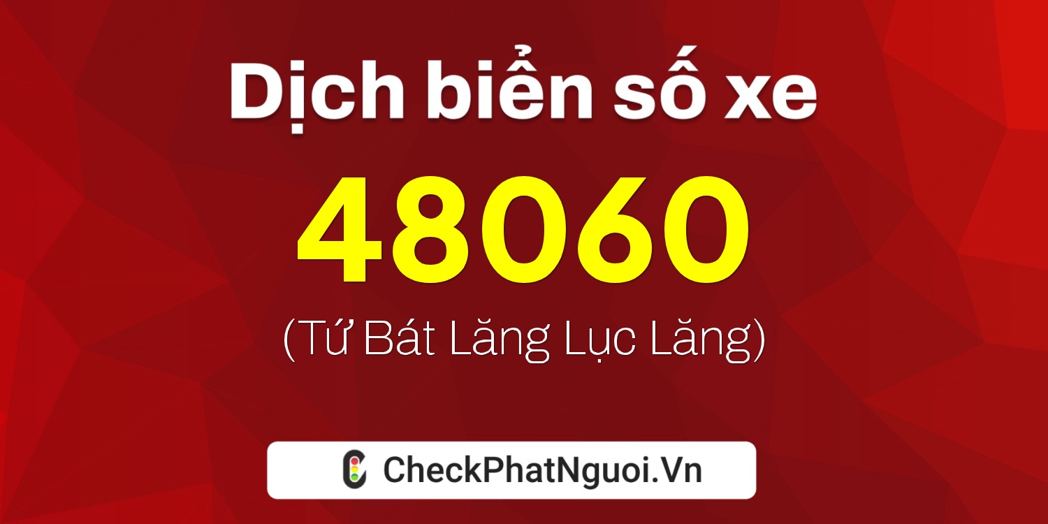 Dịch ý nghĩa <b>biển số xe 29T1-48060</b> tại website checkphatnguoi.vn