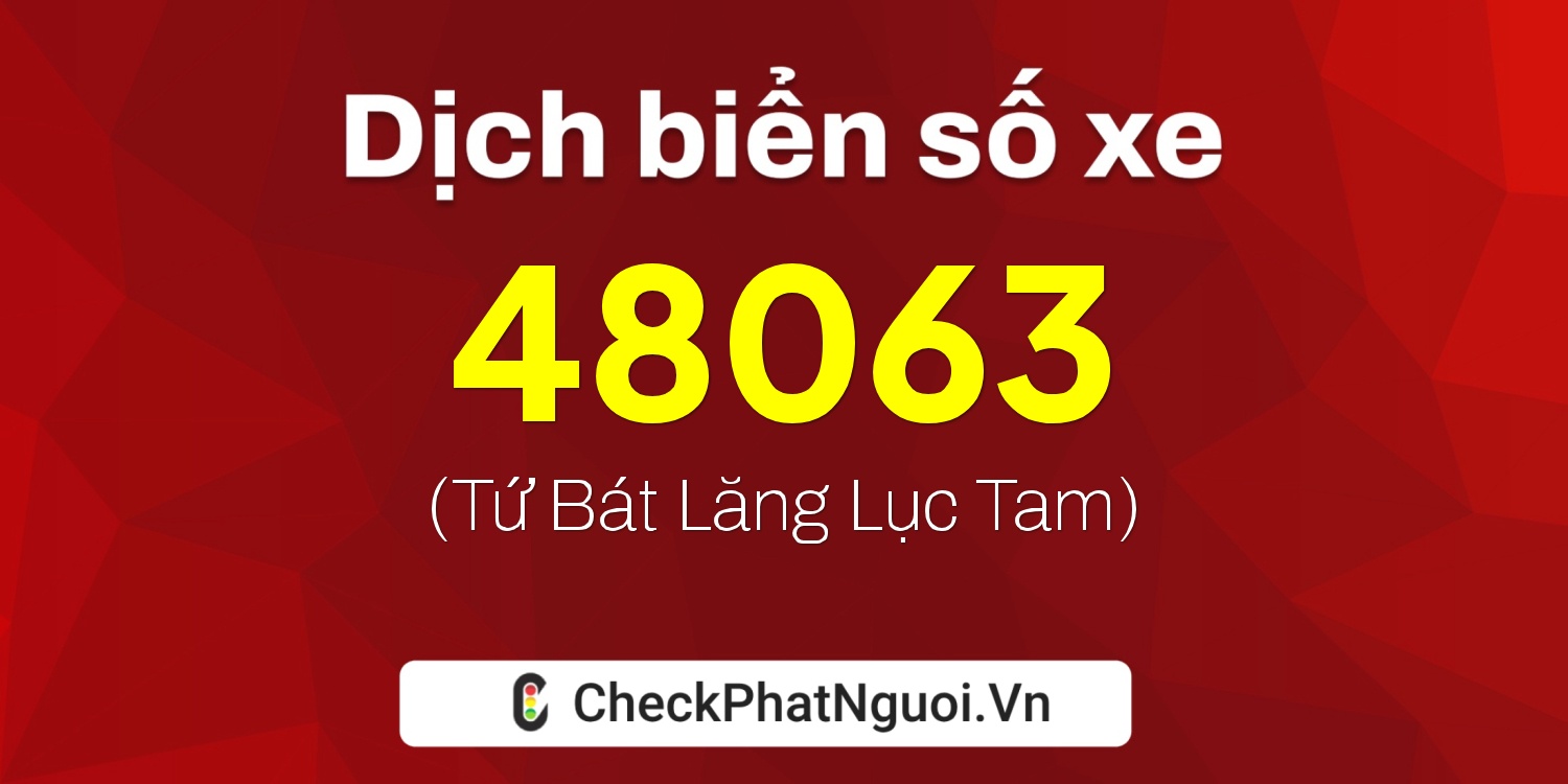 Dịch ý nghĩa <b>biển số xe 30L-48063</b> tại website checkphatnguoi.vn