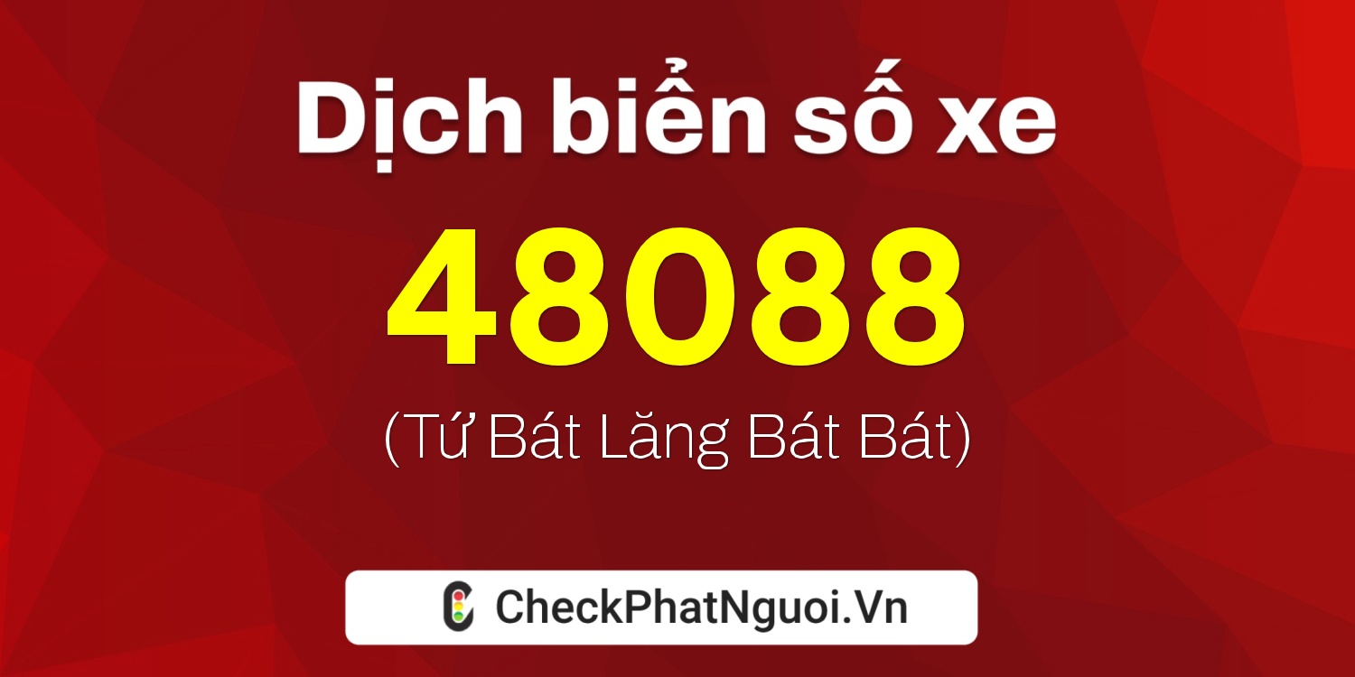 Dịch ý nghĩa <b>biển số xe 70AA-48088</b> tại website checkphatnguoi.vn