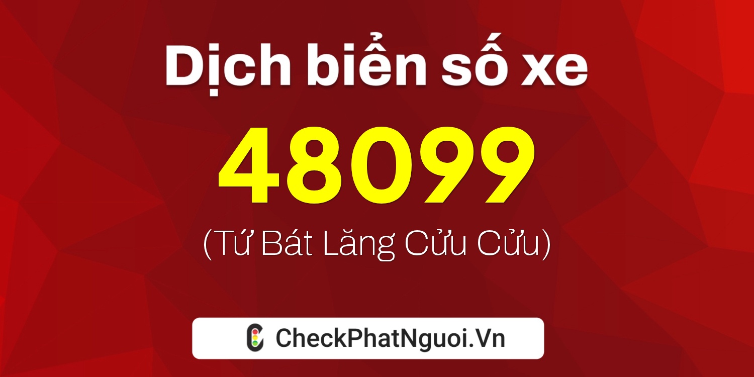 Dịch ý nghĩa <b>biển số xe 72L-48099</b> tại website checkphatnguoi.vn