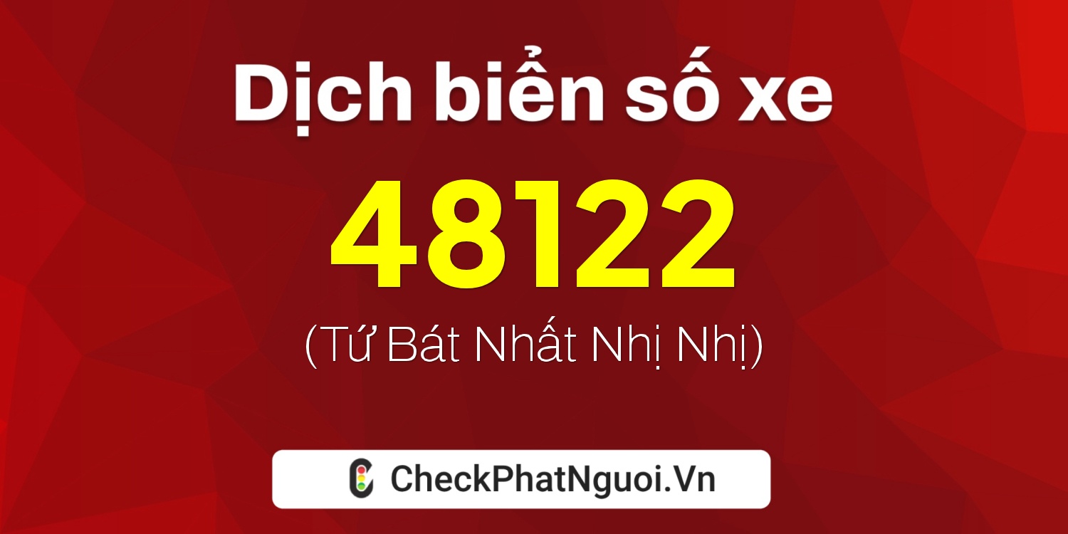 Dịch ý nghĩa <b>biển số xe 86B7-48122</b> tại website checkphatnguoi.vn