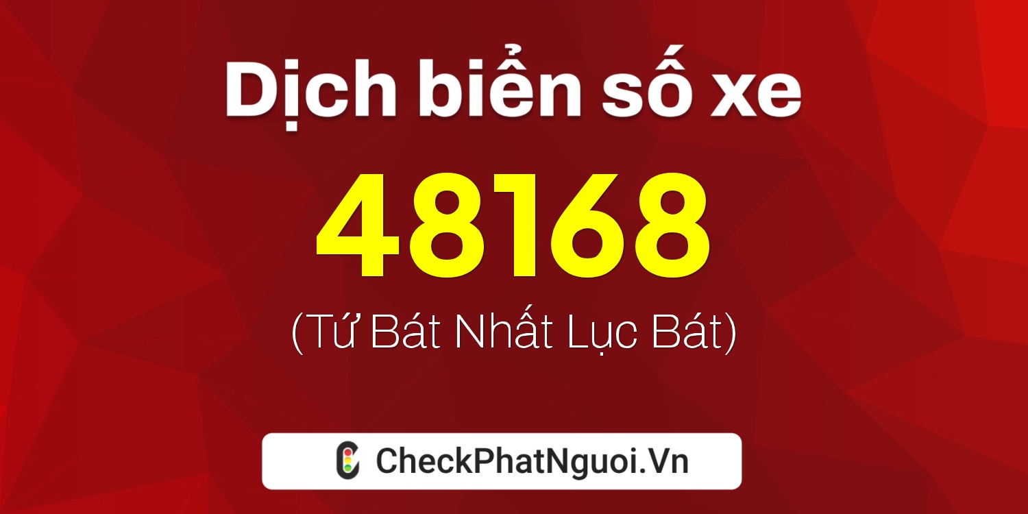 Dịch ý nghĩa <b>biển số xe 86K-48168</b> tại website checkphatnguoi.vn