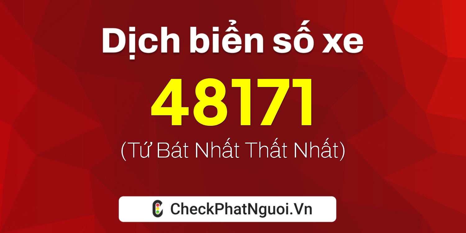 Dịch ý nghĩa <b>biển số xe 61K-48171</b> tại website checkphatnguoi.vn