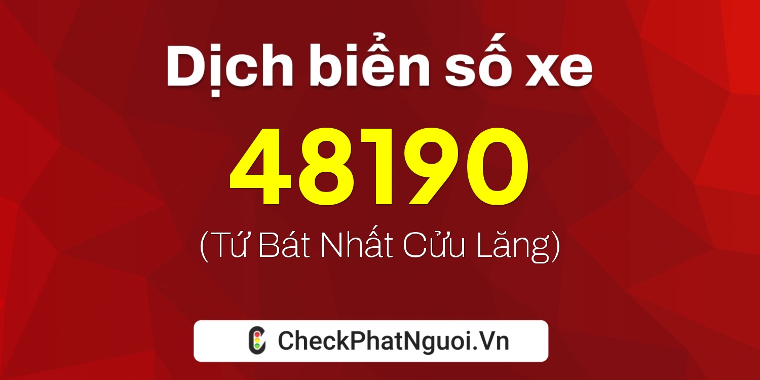 Dịch ý nghĩa <b>biển số xe 93A-48190</b> tại website checkphatnguoi.vn