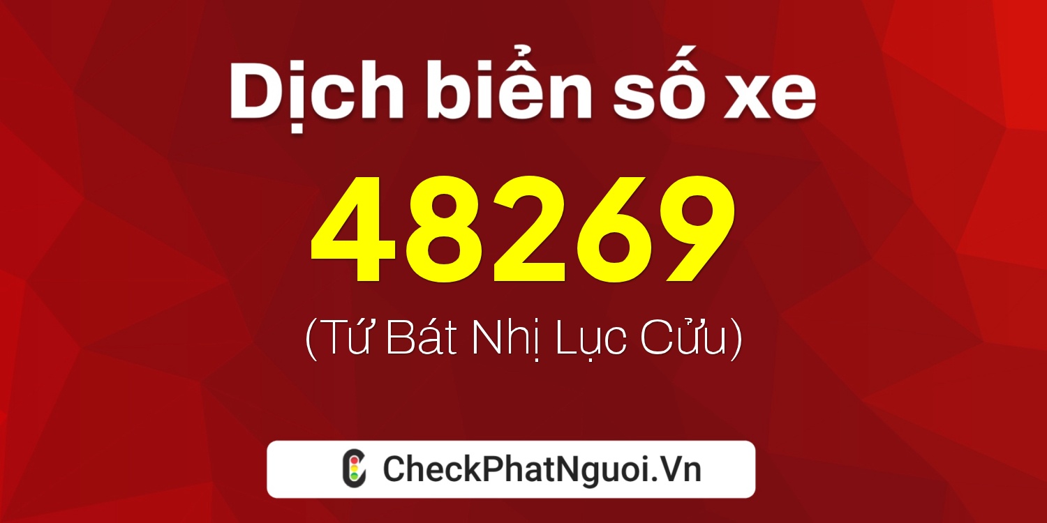 Dịch ý nghĩa <b>biển số xe 15G1-48269</b> tại website checkphatnguoi.vn