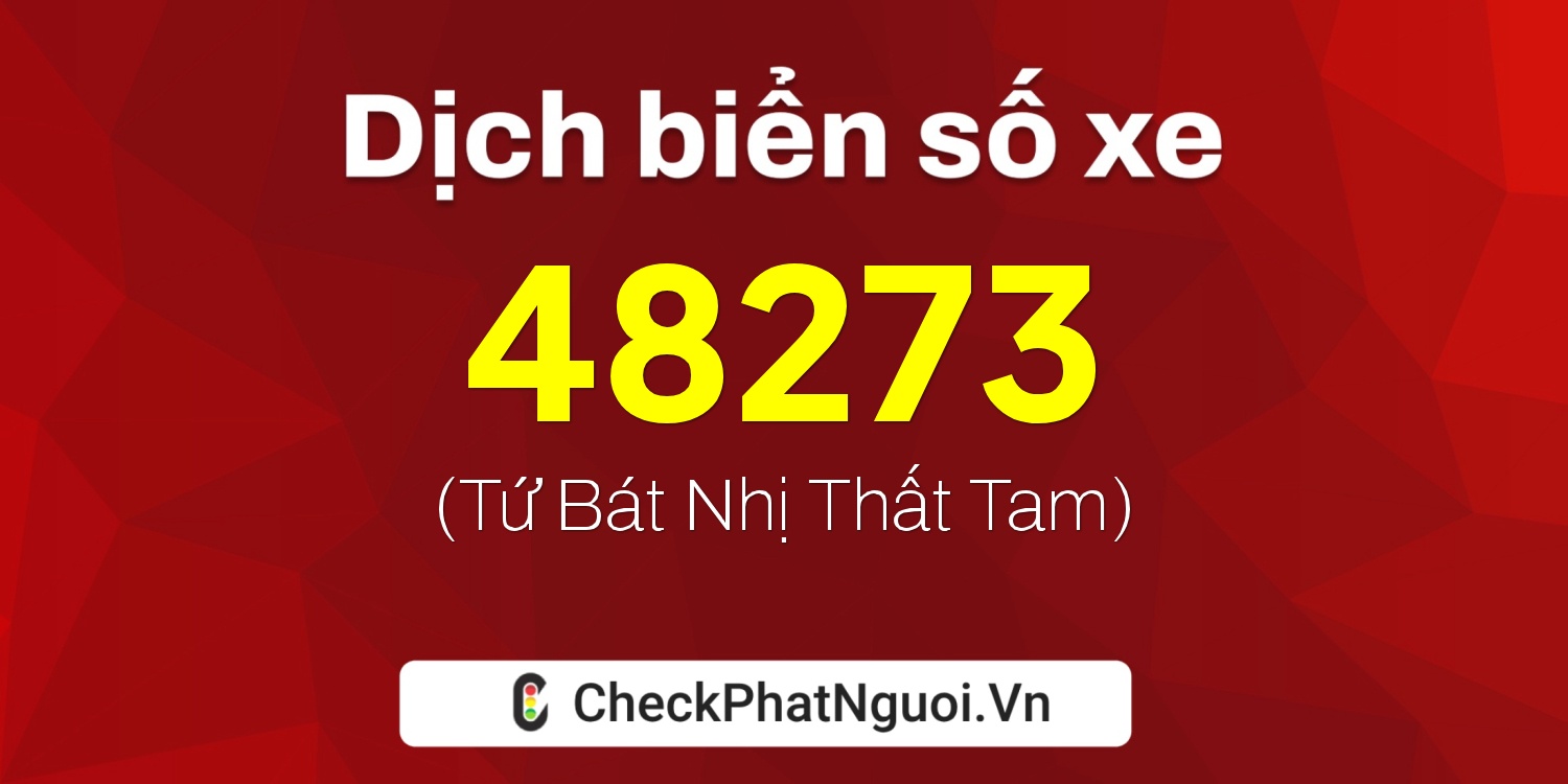Dịch ý nghĩa <b>biển số xe 51K-48273</b> tại website checkphatnguoi.vn