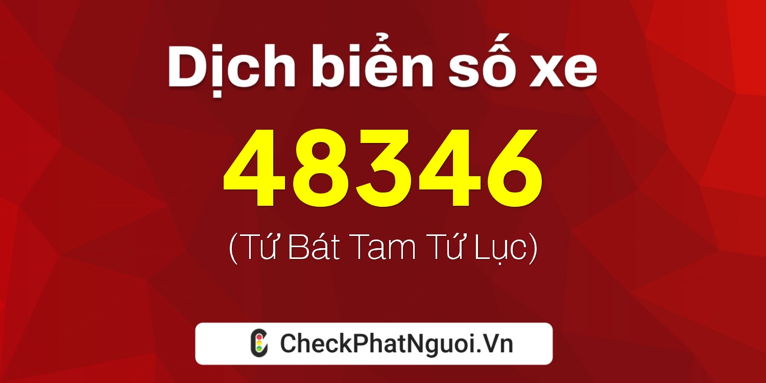 Dịch ý nghĩa <b>biển số xe 65D1-48346</b> tại website checkphatnguoi.vn