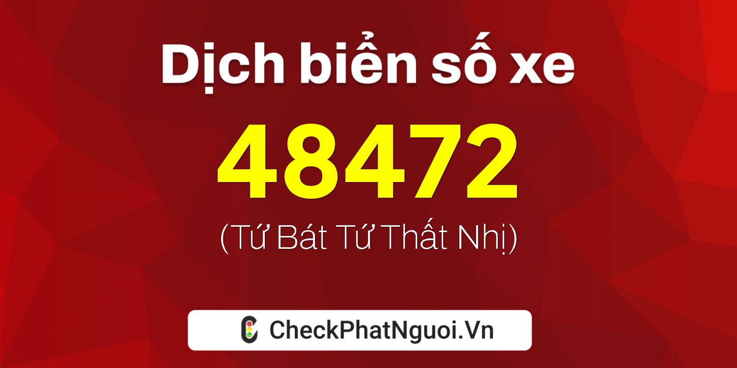 Dịch ý nghĩa <b>biển số xe 35A-48472</b> tại website checkphatnguoi.vn