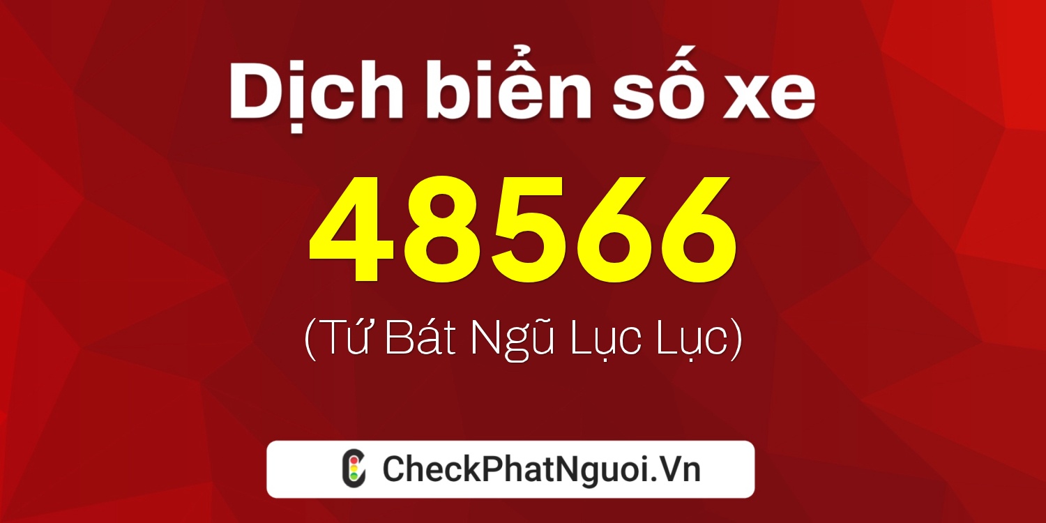 Dịch ý nghĩa <b>biển số xe 65K1-48566</b> tại website checkphatnguoi.vn