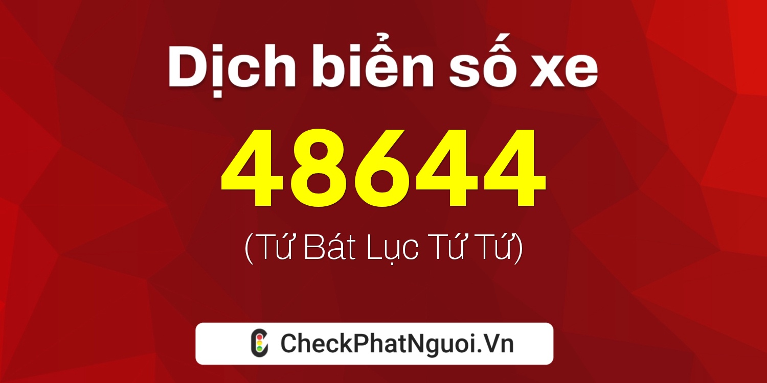 Dịch ý nghĩa <b>biển số xe 30K-48644</b> tại website checkphatnguoi.vn