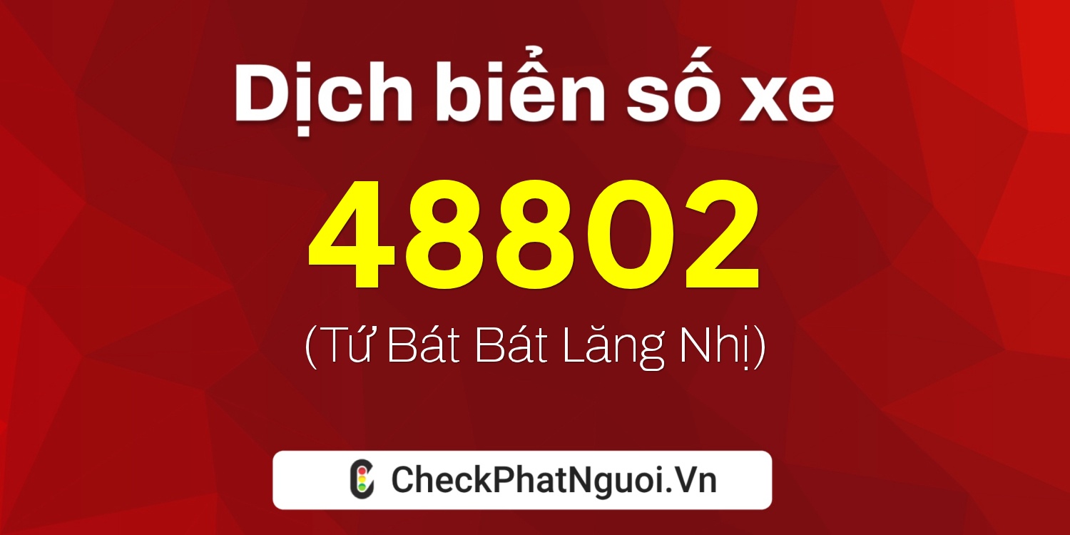 Dịch ý nghĩa <b>biển số xe 59H1-48802</b> tại website checkphatnguoi.vn