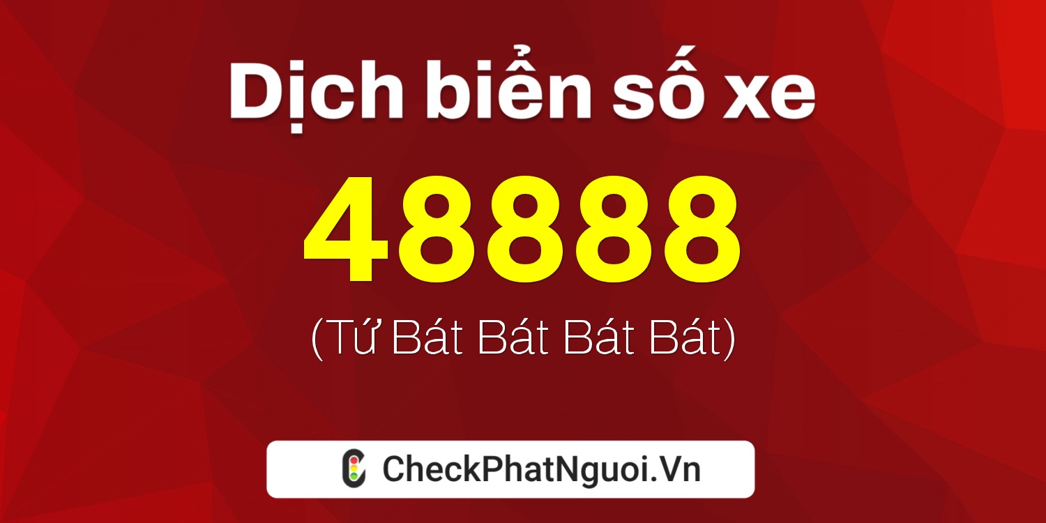 Dịch ý nghĩa <b>biển số xe 75AA-48888</b> tại website checkphatnguoi.vn