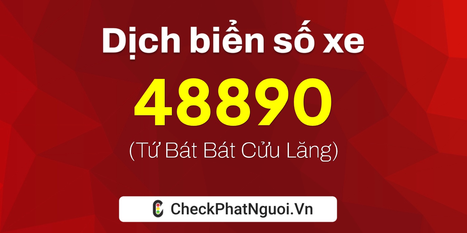 Dịch ý nghĩa <b>biển số xe 81P-48890</b> tại website checkphatnguoi.vn
