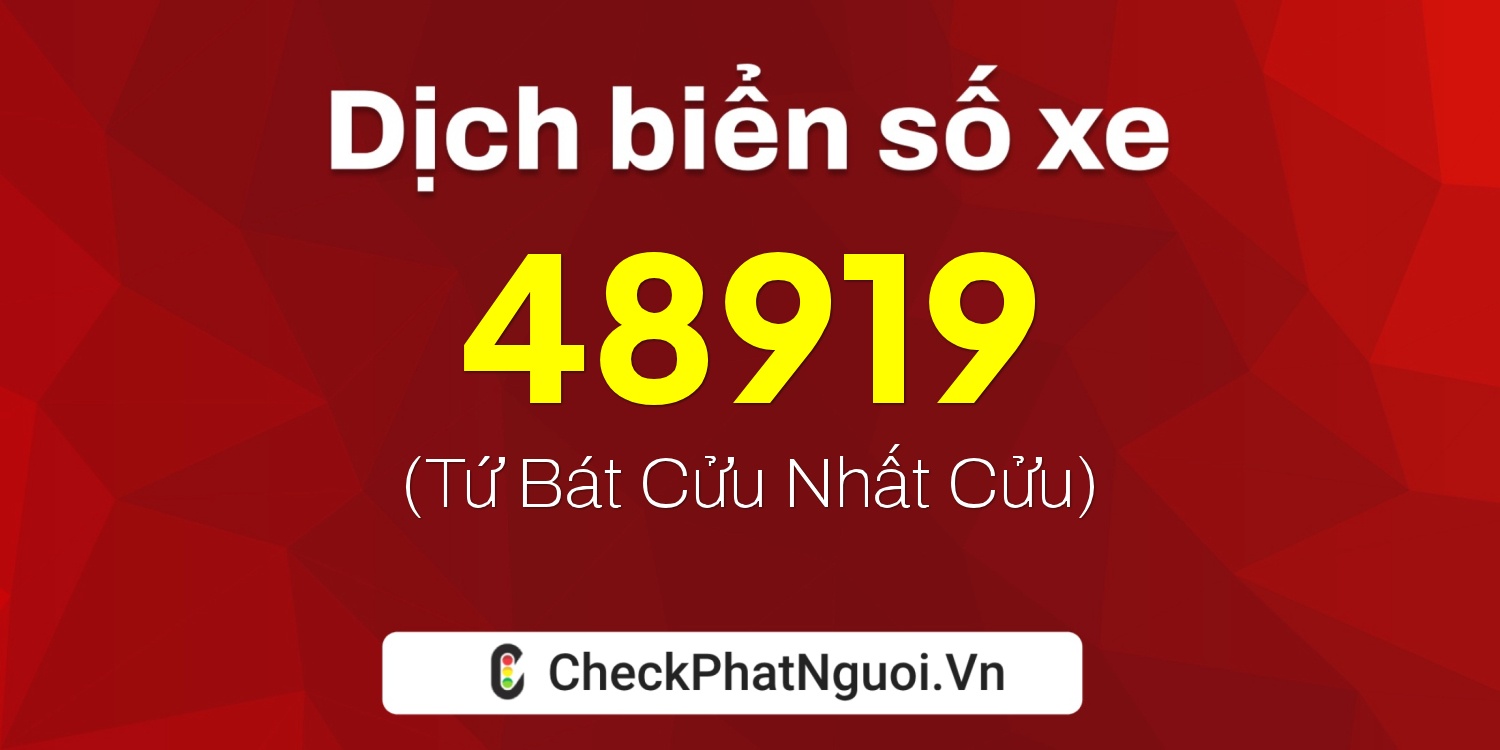 Dịch ý nghĩa <b>biển số xe 75D1-48919</b> tại website checkphatnguoi.vn