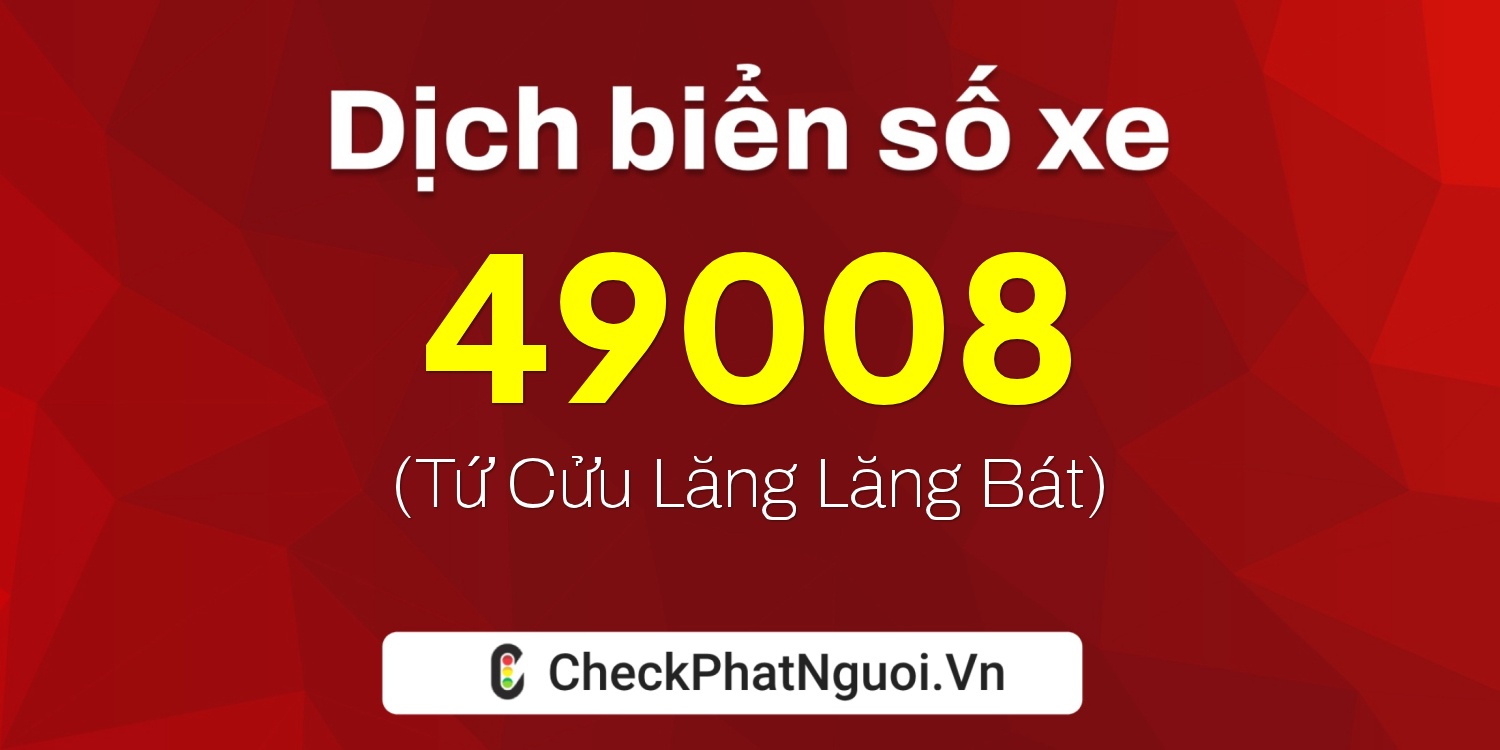 Dịch ý nghĩa <b>biển số xe 89F1-49008</b> tại website checkphatnguoi.vn