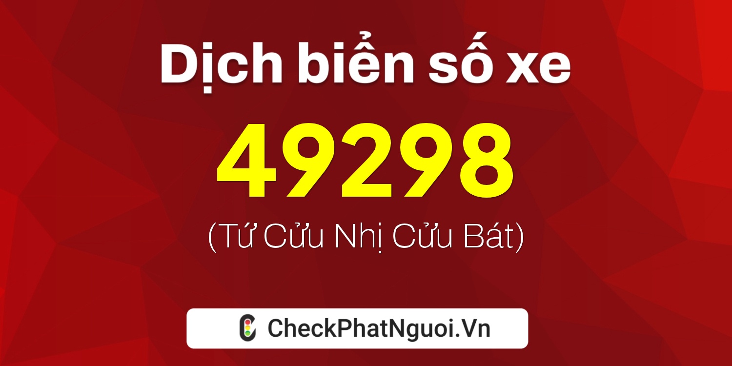 Dịch ý nghĩa <b>biển số xe 36B6-49298</b> tại website checkphatnguoi.vn