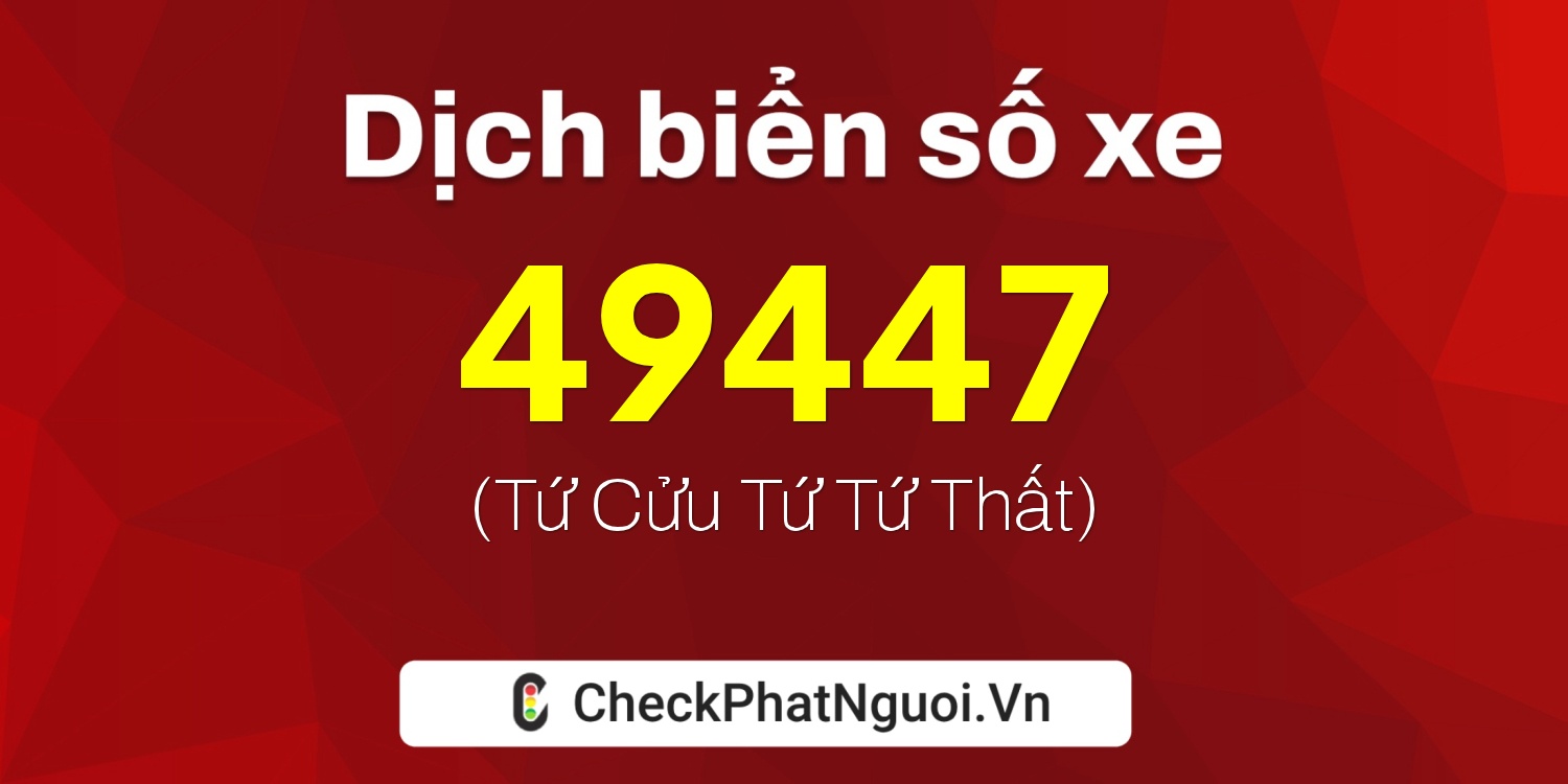 Dịch ý nghĩa <b>biển số xe 92D1-49447</b> tại website checkphatnguoi.vn